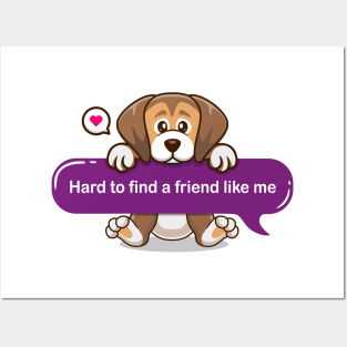 Hard to find a friend like me in Text message style - Cute puppy Posters and Art